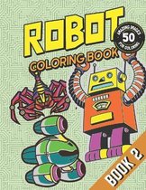 Robot Coloring Book - Book 2: With 50 Amazing Robot Illustration Images for Coloring