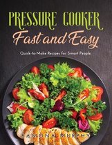 Pressure Cooker Fast and Easy