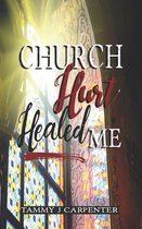 Church Hurt Healed Me