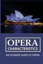 Opera Characteristics: An Ultimate Guide Of Opera