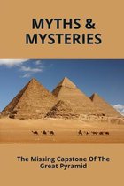 Myths & Mysteries: The Missing Capstone Of The Great Pyramid