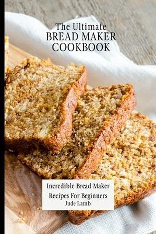 The Ultimate Bread Maker Cookbook - cover