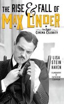 The Rise & Fall of Max Linder (hardback)