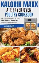 Kalorik MAXX Air Fryer Oven Poultry Cookbook