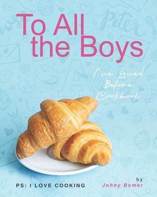 To All the Boys I've Loved Before Cookbook - cover