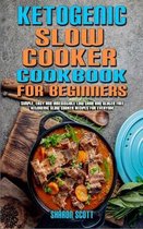 Ketogenic Slow Cooker Cookbook For Beginners