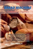 The Bread Machine Cookbook for Beginners