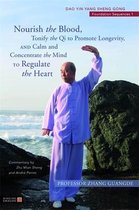 Nourish the Blood, Tonify the Qi to Promote Longevity, and Calm and Concentrate the Mind to Regulate the Heart: DAO Yin Yang Sheng Gong Foundation Seq
