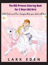 The BIG Princess Coloring Book for 5 Years Old Girls