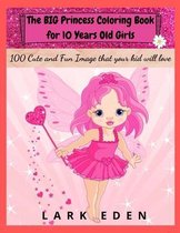 The BIG Princess Coloring Book for 10 Years Old Girls