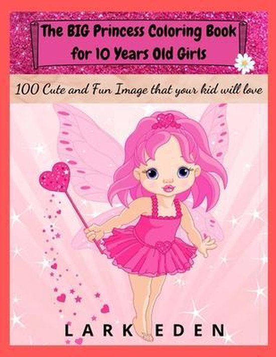 The BIG Princess Coloring Book for 10 Years Old Girls, Lark Eden