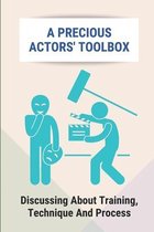 A Precious Actors' Toolbox: Discussing About Training, Technique And Process