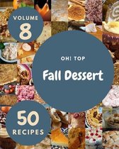Oh! Top 50 Fall Dessert Recipes Volume 8