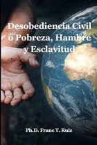 Desobediencia Civil o Pobreza, Hambre y Esclavitud