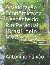 A Valoração Econômica da Nascente do Rio Paraguai (Brasil) pelo MVC