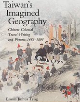 Taiwan's Imagined Geography - Chinese Colonial Travel Writing and Pictures, 1683-1895