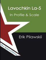 The Lavochkin La-5 Family In Profile & Scale