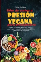 Libro de cocina a presion vegana para principiantes