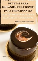 Recetas Para Brownies Y Fat Bombs Para Principiantes Mas de 50 Recetas Faciles, Saludables Y Deliciosas Por Un Buen Tiempo