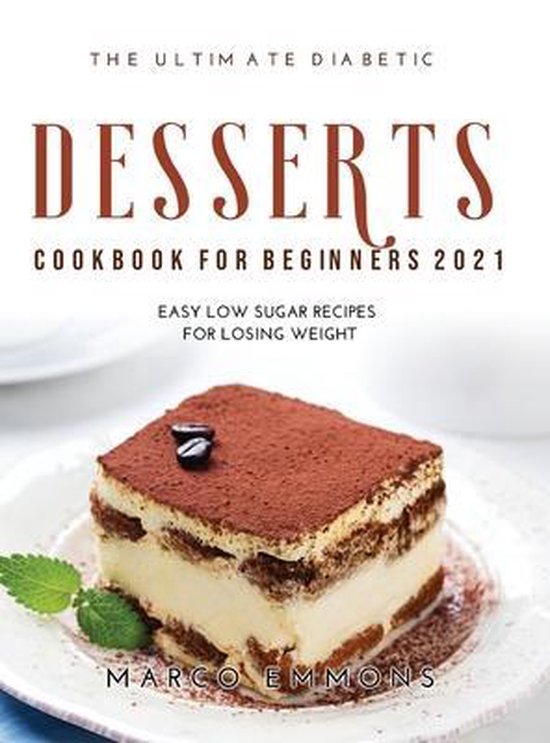 The Ultimate Diabetic Desserts Cookbook for Beginners 2021 - cover