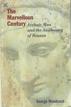 The Marvellous Century – Archaic Man and the Awakening of Reason
