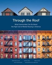 Through the Roof – What Communities Can Do About the High Cost of Rental Housing in America