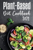 Plant-Based Diet Cookbook 2021