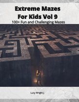 Extreme Mazes For Kids Vol 9