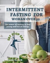Intermittent Fasting for WOMAN over 50 EAT STOP EAT