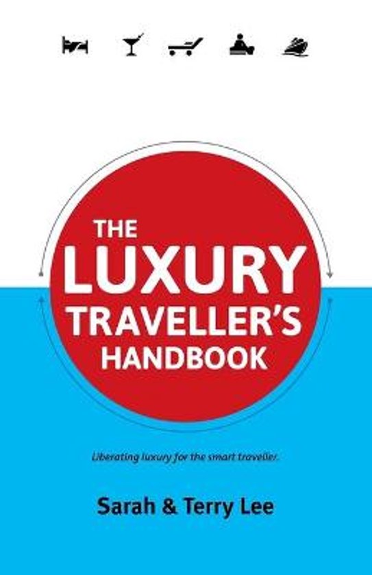 Boekomslag van The Luxury Traveller's Handbook door Sarah & Terry Lee, met rode cirkel op wit en blauwe achtergrond.