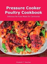 Pressure Cooker Poultry Cookbook