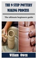 The 9 Step Pottery Making Process