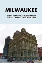 Milwaukee: Everything You Should Know About The Early Architecture