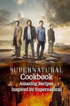 Supernatural Cookbook: Amazing Recipes Inspired by Supernatural