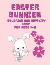 Easter bunnies coloring and activity book for ages 4-6: Cute and fun coloring pages and activities