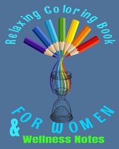 Relaxing Coloring Book For Women & Wellness Notes