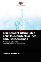 Équipement ultraviolet pour la désinfection des eaux souterraines