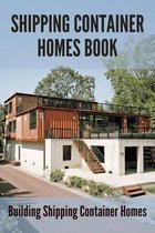 Shipping Container Homes Book: Building Shipping Container Homes