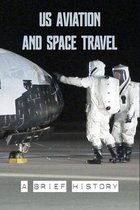 US Aviation And Space Travel: A Brief History