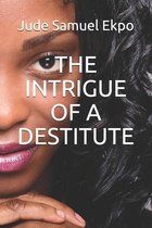 The Intrigue of a Destitute