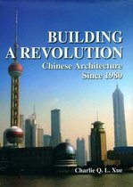 Boek cover Building a Revolution - Chinese Architecture Since 1980 van Charles Xue