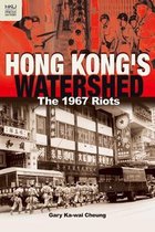 Hong Kong's Watershed - The 1967 Riots