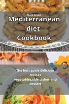 Mediterranean Diet Cookbook: The best guide delicious recipes vegetables, side dishes and dessert