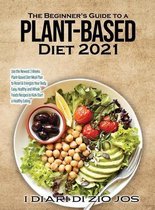 The Beginner's Guide to a Plant-based Diet 2021