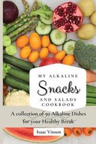 My Alkaline Snacks and Salads Cookbook