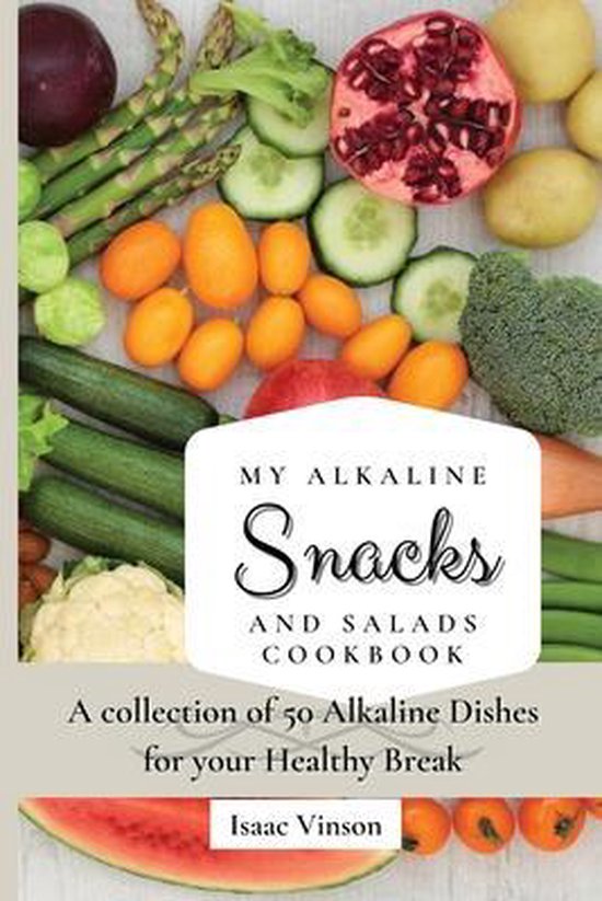 My Alkaline Snacks and Salads Cookbook - cover