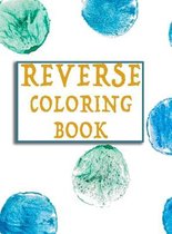 Reverse Coloring Book