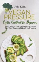 Vegan Pressure Cooker Cookbook for Beginners