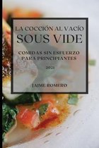 La Coccion al Vacio Sous-Vide 2021 (Sous Vide Cookbook 2021 Spanish Edition)