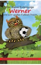 Der kleine Eulenjunge Werner und sein grosser Fussball-Traum